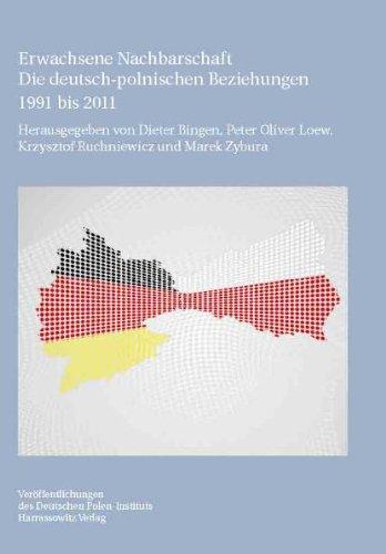 Erwachsene Nachbarschaft: Die deutsch-polnischen Beziehungen 1991 bis 2011