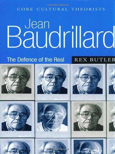 Jean Baudrillard: The Defence of the Real (Core Cultural Theorists)