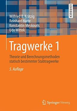 Tragwerke 1: Theorie und Berechnungsmethoden Statisch Bestimmter Stabtragwerke (Springer-Lehrbuch)