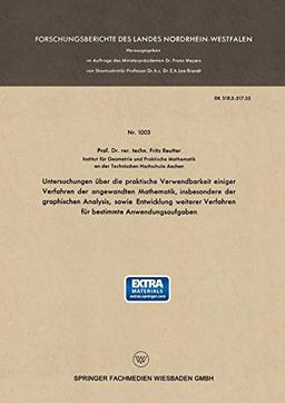 Untersuchungen über die praktische Verwendbarkeit einiger Verfahren der angewandten Mathematik, insbesondere der graphischen Analysis, sowie ... des Landes Nordrhein-Westfalen)