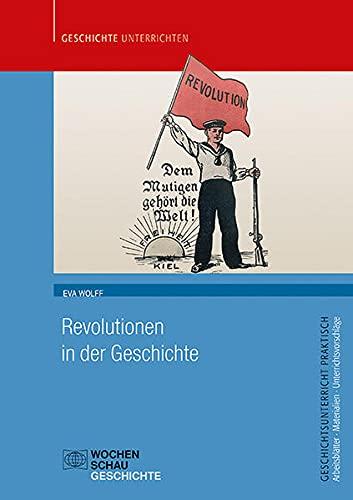 Revolutionen in der Geschichte (Geschichtsunterricht praktisch)