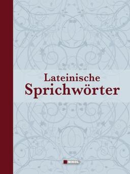 Lateinische Sprichwörter: Lateinische Sprichwörter, Redensarten, Sprüche und Zitate