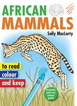 African Mammals: To Read, Colour and Keep