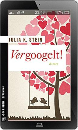 Vergoogelt!: Roman (Frauenromane im GMEINER-Verlag)