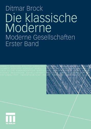 Die klassische Moderne: Moderne Gesellschaften. Erster Band