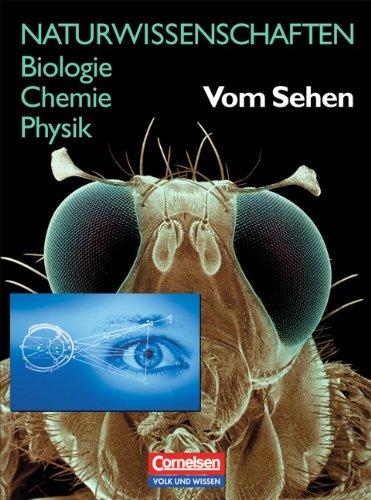 Naturwissenschaften Biologie - Chemie - Physik - Östliche Bundesländer und Berlin: Vom Sehen: Schülerbuch