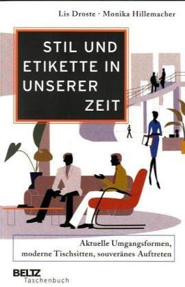 Stil und Etikette in unserer Zeit: Aktuelle Umgangsformen, moderne Tischsitten, souveränes Auftreten (Beltz Taschenbuch)