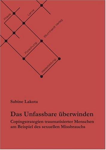 Das Unfassbare überwinden: Copingstrategien traumatisierter Menschen am Beispiel des sexuellen Missbrauchs