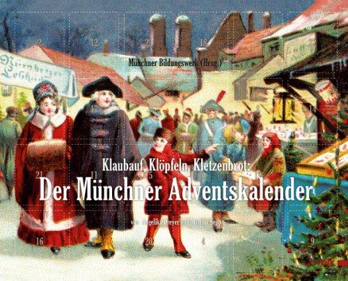 Klaubauf, Klöpfeln, Kletzenbrot: Der Münchner Adventskalender