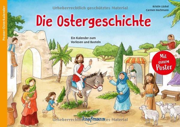 Die Ostergeschichte: Ein Kalender zum Vorlesen und Basteln