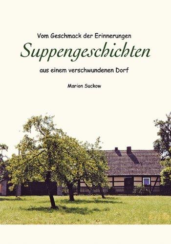 SUPPENGESCHICHTEN: Vom Geschmack der Erinnerungen "Suppengeschichten" aus einem verschwundenen Dorf