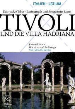 Tivoli und die Villa Hadriana (Kulturfuhrer Zur Geschichte Und Archaologie)