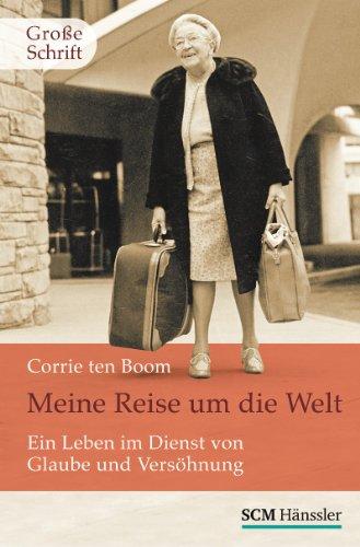 Meine Reise um die Welt: Ein Leben im Dienst von Glaube und Versöhnung. Großdruck