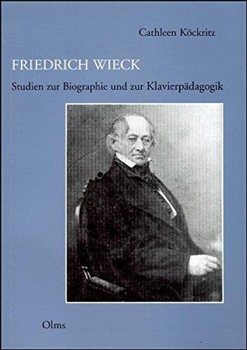 Friedrich Wieck: Studien zur Biographie und zur Klavierpädagogik (Studien und Materialien zur Musikwissenschaft)