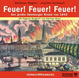 Feuer. Feuer. Feuer. CD. Der große Hamburger Brand von 1842