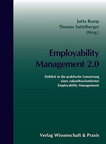 Employability Management 2.0: Einblick in die praktische Umsetzung eines zukunftsorientierten Employability Managements