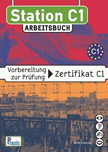 Station C1 - Arbeitsbuch: Vorbereitung zur Prüfung Zertifikat C1