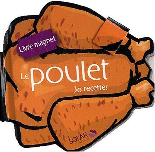 Le poulet : 30 recettes : livre magnet