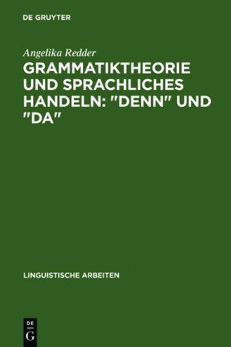 Grammatiktheorie und sprachliches Handeln: "denn" und "da" (Linguistische Arbeiten)