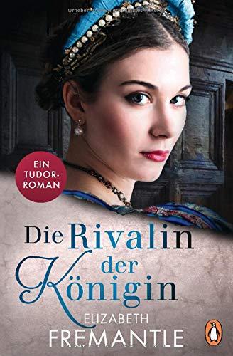 Die Rivalin der Königin: Ein Tudor-Roman (Die Welt der Tudors, Band 3)