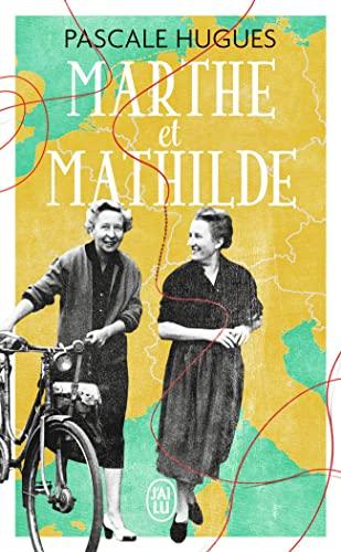 Marthe et Mathilde : l'histoire vraie d'une incroyable amitié, 1902-2001