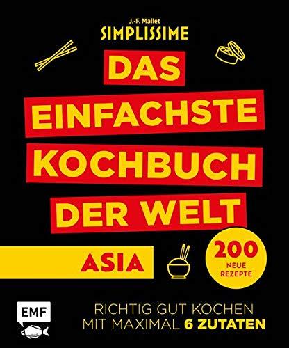 Simplissime – Das einfachste Kochbuch der Welt: Asiatische Küche: 200 neue Rezepte – Richtig gut kochen mit maximal 6 Zutaten