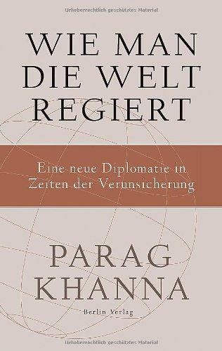 Wie man die Welt regiert: Eine neue Diplomatie in Zeiten der Verunsicherung