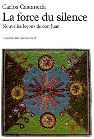 La Force du silence : nouvelles leçons de don Juan