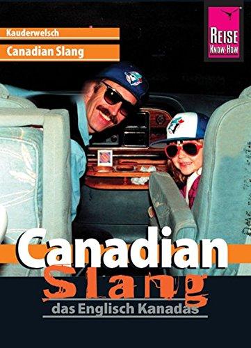 Reise Know-How Sprachführer Canadian Slang - das Englisch Kanadas: Kauderwelsch-Band 25