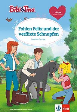 Bibi und Tina: Fohlen Felix und der verflixte Schnupfen – für Leseanfänger in der 1. Klasse, ab 6 Jahren: Leseanfänger 1. Klasse, ab 6 Jahren (Lesen lernen mit Bibi und Tina)