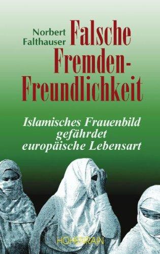 Falsche Fremdenfreundlichkeit: Islamisches Frauenbild gefährdet europäische Lebensart