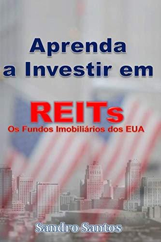 Aprenda a Investir em REITs: Os Fundos Imobiliários dos EUA (O Investidor Completo, Band 3)