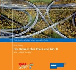 Der Himmel über Rhein und Ruhr II: Neue Luftbilder aus NRW