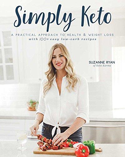 Simply Keto: A Practical Approach to Health & Weight Loss, with 100+ Easy Low-Carb Recipes