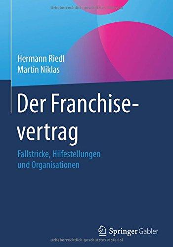 Der Franchisevertrag: Fallstricke, Hilfestellungen und Organisationen