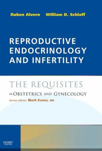 Reproductive Endocrinology And Infertility: The Requisites in Obstetrics And Gynecology