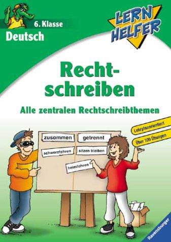 Lernhelfer: Deutsch: Rechtschreiben (6. Klasse): Alle zentralen Rechtschreibthemen