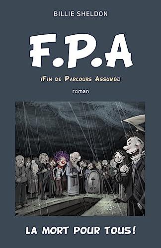 F.P.A : (Fin de Parcours Assumée) La mort pour tous !