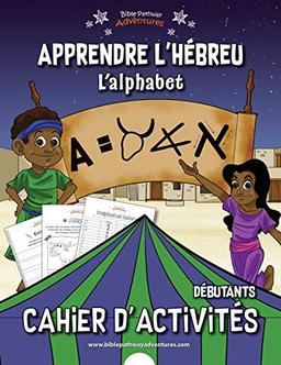 Apprendre l'hébreu L’alphabet Cahier d'activités (Cahier d'Activités Pour les Débutants, Band 1)