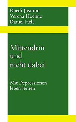 Mittendrin und nicht dabei: Mit Depressionen leben Lernen