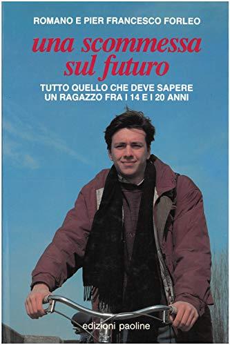 Una scommessa sul futuro. Ciò che deve sapere un ragazzo fra i 14 e i 20 anni (Problemi attuali della famiglia, Band 12)