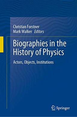 Biographies in the History of Physics: Actors, Objects, Institutions