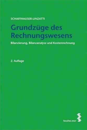 Grundzüge des Rechnungswesens. Bilanzierung, Bilanzanalyse und Kostenrechnung