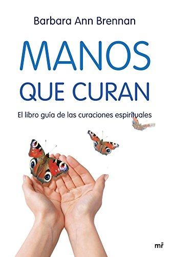 Manos que curan : el libro guía de las curaciones espirituales (MR Dimensiones)