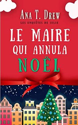 Le maire qui annula Noël: Un court polar cosy, drôle et réconfortant