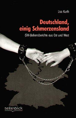 Deutschland, einig Schmerzensland. (SM-) Lebensberichte aus Ost und West