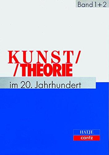 Kunsttheorie im 20. Jahrhundert: Künstlerschriften, Kunstkritik, Kunstphilosophie, Manifeste, Statements, Interviews. Band I: 1895 - 1941. Band II: 1940 - 1991 mit Register: 2 Bde.