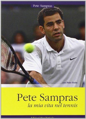 Pete Sampras. La mia vita nel tennis