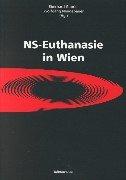 NS-Euthanasie in Wien. Symposiumbände: NS-Euthanasie in Wien: Tl 1