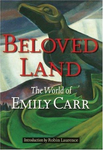 Beloved Land: The World of Emily Carr